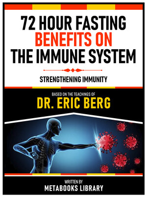 cover image of 72 Hour Fasting Benefits On the Immune System--Based On the Teachings of Dr. Eric Berg